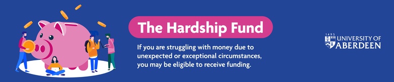 The hardship Fund - if you are struggling with money due to unexpected or exeptional circumstances, you may be eligible to receive funding