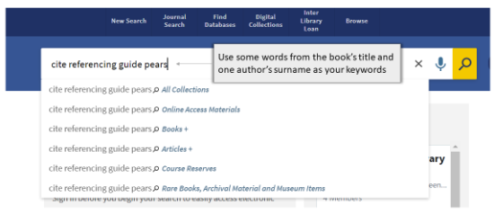 Screenshot of Primo simple search function. The keywords: cite, referencing, guide and pears are being used. The screenshot is accompanied by the following note: Use some words from the book title and the author's surname as your keywords