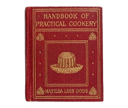 Handbook of Practical Cookery, Matilda Lees Dods, 1906 [Watt 099 Dod h]