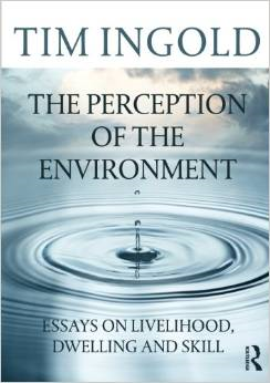 The Perception of the Environment by Prof T Ingold