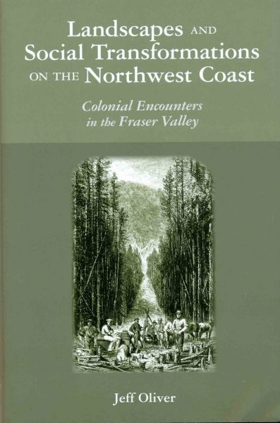 Landscapes and Social Transformations on Northwest Coast by Dr Jeff Oliver