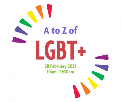Rainbow colours with the words A to Z of LGBT plus 28 February 2023 10am to 11.30am