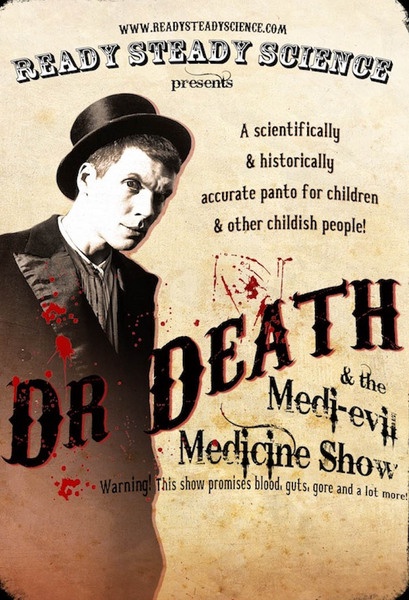 Dr Death and the Medi-Evil Medicine Show, is described as ‘a scientifically and historically accurate pantomime’