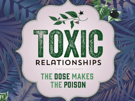 Graphic with plants and the words Toxic Relationship, the Dose Make the Poison