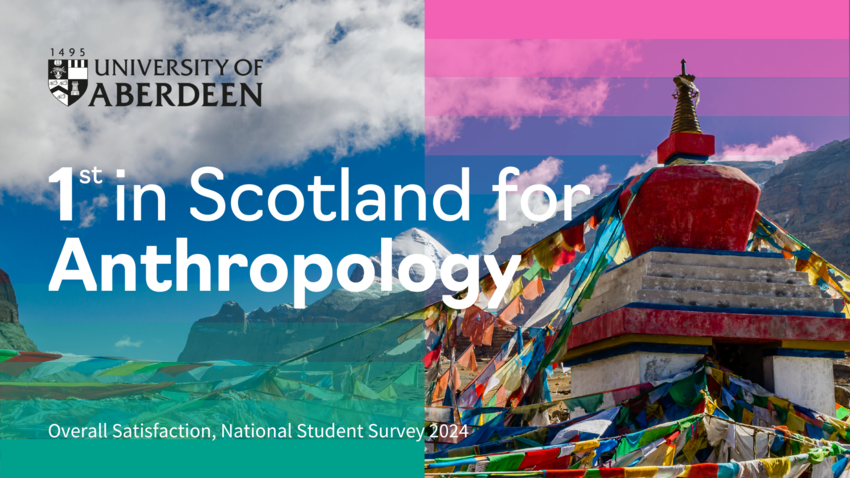 Aberdeen ranked 1st in Scotland for Student Satisfaction in Anthropology in NSS 2024