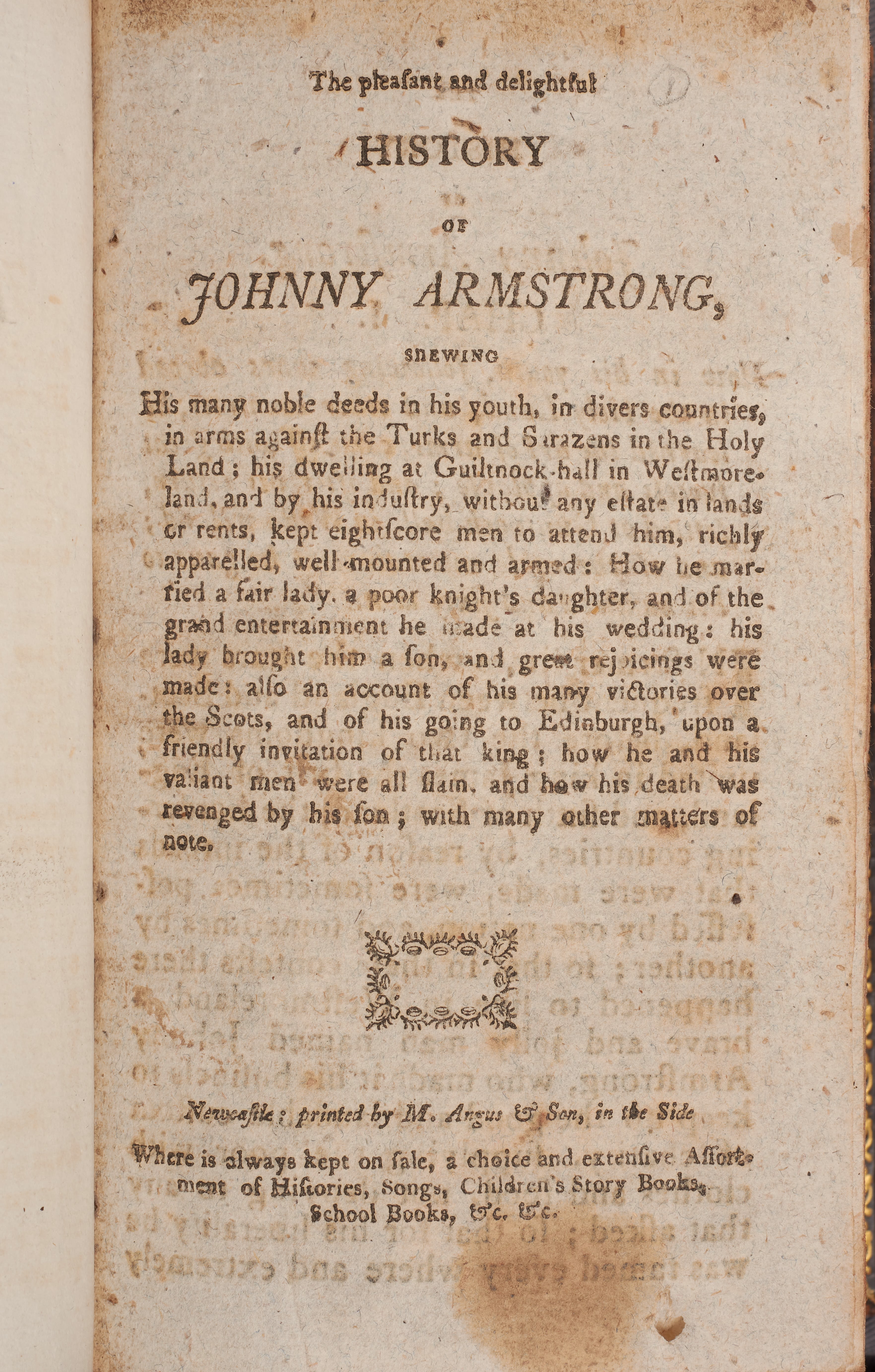 The first page of The Pleasant and Delightful History of Johnny Armstrong, with a note stating ‘always kept on sale, a choice and extensive assortment of History, Songs, Children’s Story Books, School Books, &c.